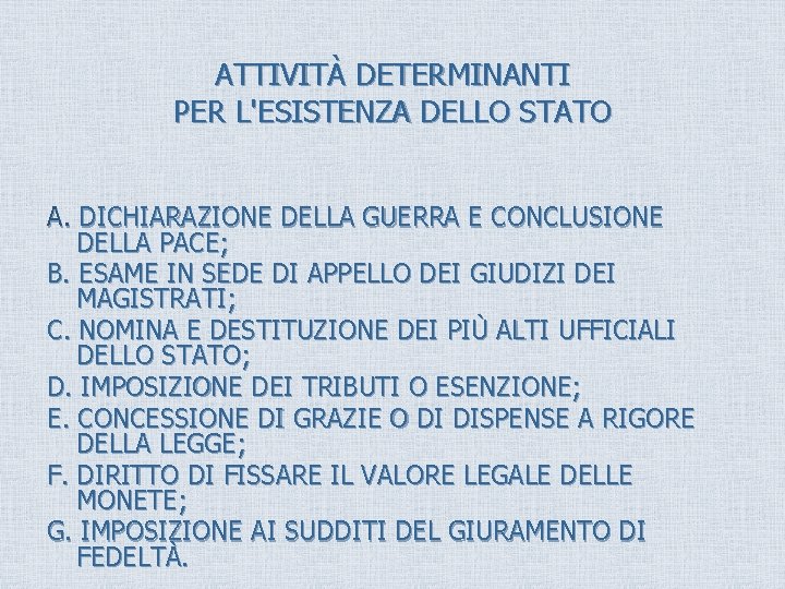 ATTIVITÀ DETERMINANTI PER L'ESISTENZA DELLO STATO A. DICHIARAZIONE DELLA GUERRA E CONCLUSIONE DELLA PACE;