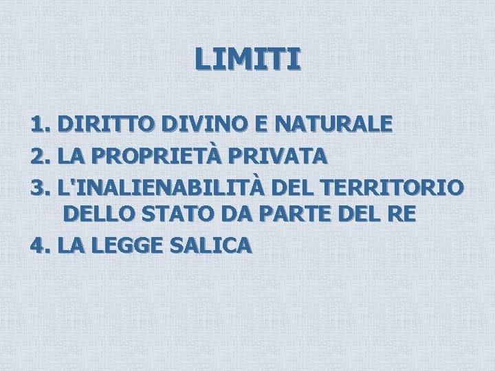 LIMITI 1. DIRITTO DIVINO E NATURALE 2. LA PROPRIETÀ PRIVATA 3. L'INALIENABILITÀ DEL TERRITORIO