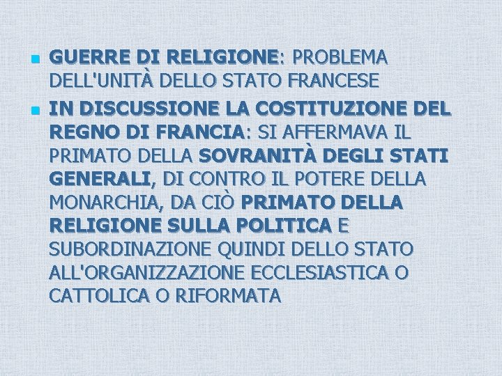 n n GUERRE DI RELIGIONE: PROBLEMA DELL'UNITÀ DELLO STATO FRANCESE IN DISCUSSIONE LA COSTITUZIONE