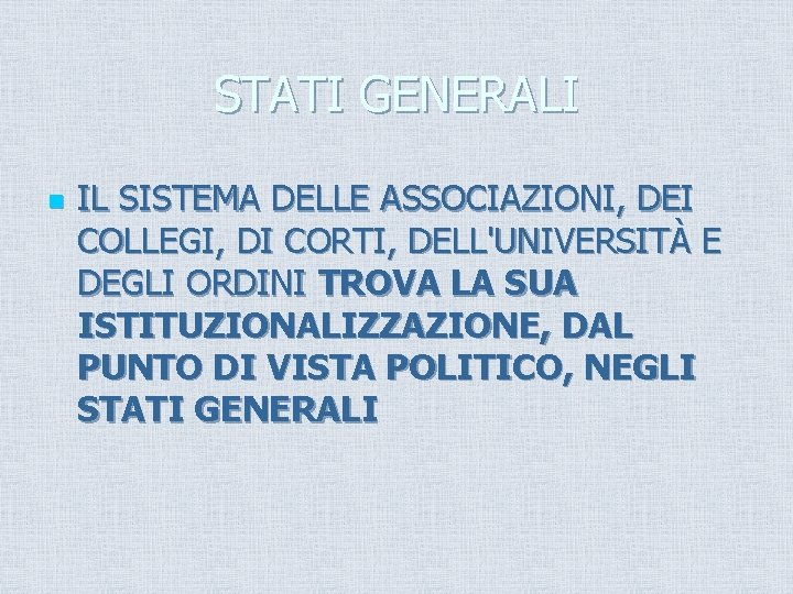 STATI GENERALI n IL SISTEMA DELLE ASSOCIAZIONI, DEI COLLEGI, DI CORTI, DELL'UNIVERSITÀ E DEGLI