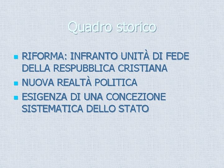 Quadro storico n n n RIFORMA: INFRANTO UNITÀ DI FEDE DELLA RESPUBBLICA CRISTIANA NUOVA