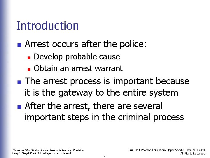 Introduction n Arrest occurs after the police: n n Develop probable cause Obtain an