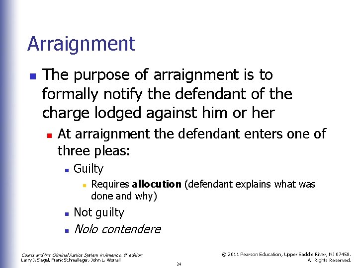 Arraignment n The purpose of arraignment is to formally notify the defendant of the