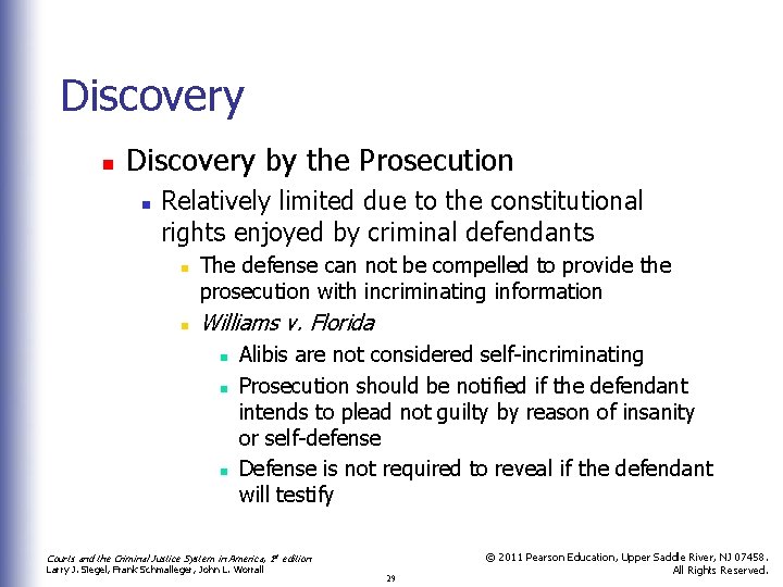 Discovery n Discovery by the Prosecution n Relatively limited due to the constitutional rights