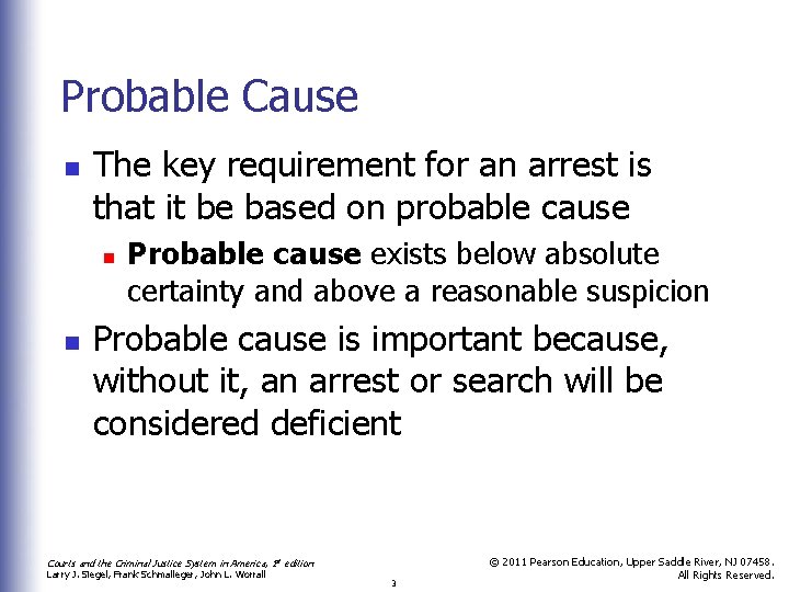 Probable Cause n The key requirement for an arrest is that it be based