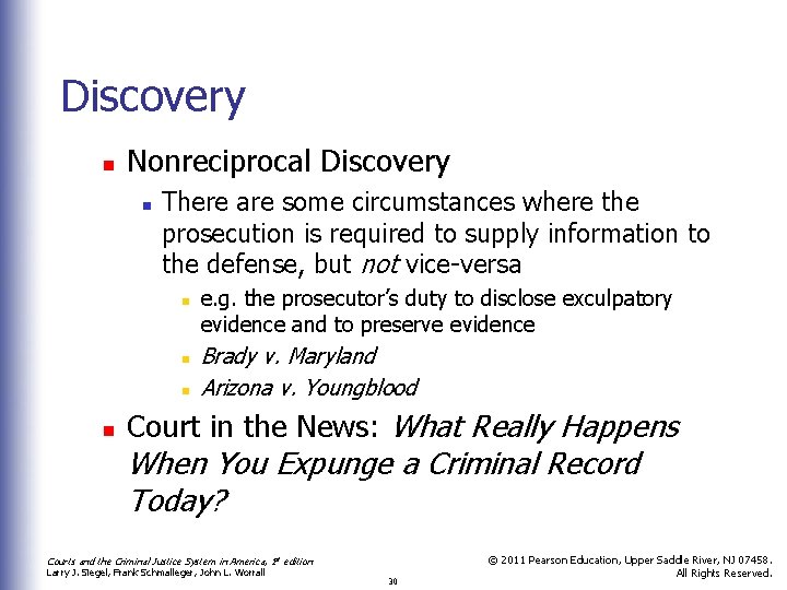 Discovery n Nonreciprocal Discovery n There are some circumstances where the prosecution is required