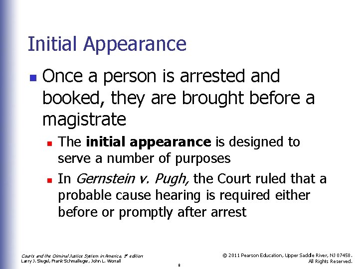 Initial Appearance n Once a person is arrested and booked, they are brought before
