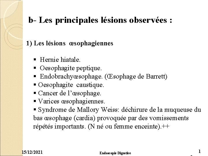 b- Les principales lésions observées : 1) Les lésions œsophagiennes § Hernie hiatale. §