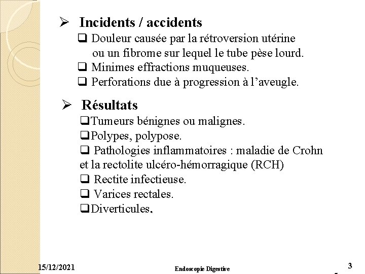 Ø Incidents / accidents q Douleur causée par la rétroversion utérine ou un fibrome