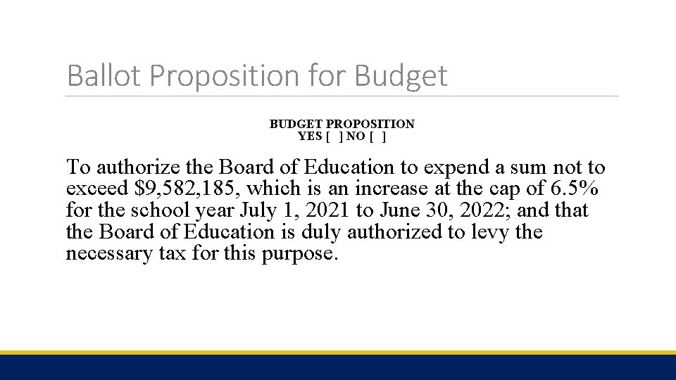 Ballot Proposition for Budget BUDGET PROPOSITION YES [ ] NO [ ] To authorize