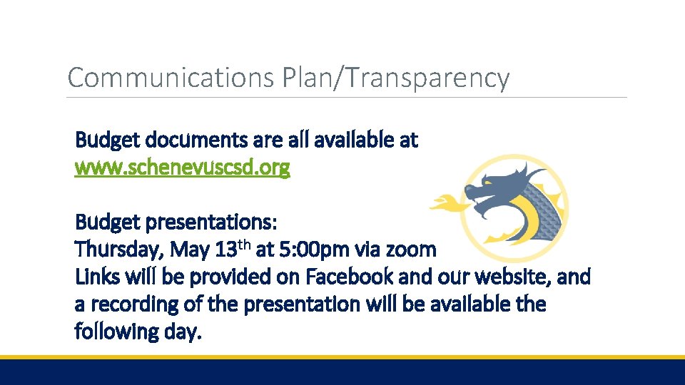 Communications Plan/Transparency Budget documents are all available at www. schenevuscsd. org Budget presentations: Thursday,