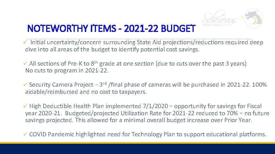 NOTEWORTHY ITEMS - 2021 -22 BUDGET ü Initial uncertainty/concern surrounding State Aid projections/reductions required