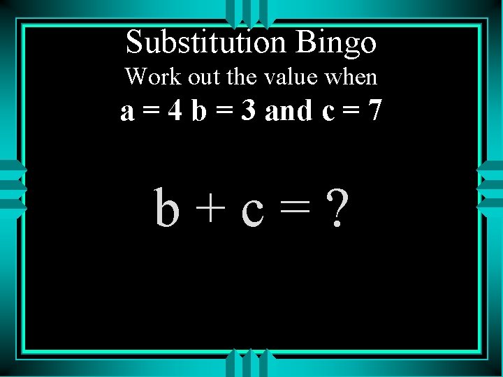 Substitution Bingo Work out the value when a = 4 b = 3 and