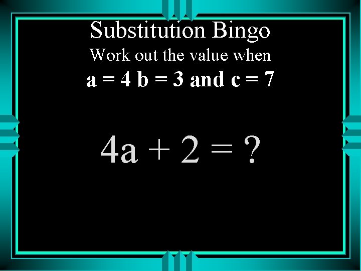 Substitution Bingo Work out the value when a = 4 b = 3 and