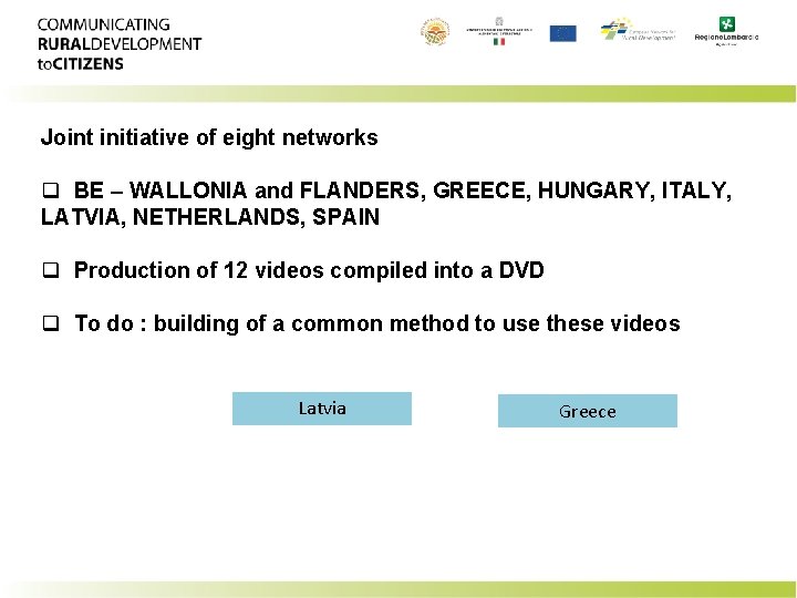 Joint initiative of eight networks q BE – WALLONIA and FLANDERS, GREECE, HUNGARY, ITALY,