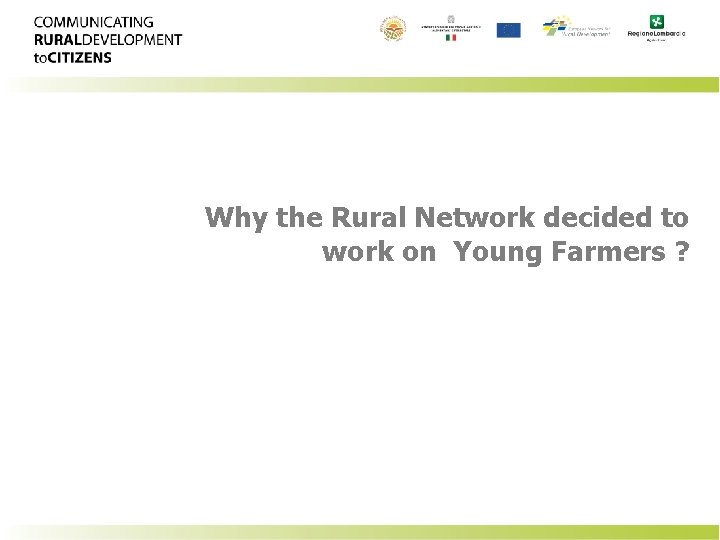 Why the Rural Network decided to work on Young Farmers ? 