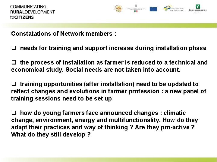 Constatations of Network members : q needs for training and support increase during installation