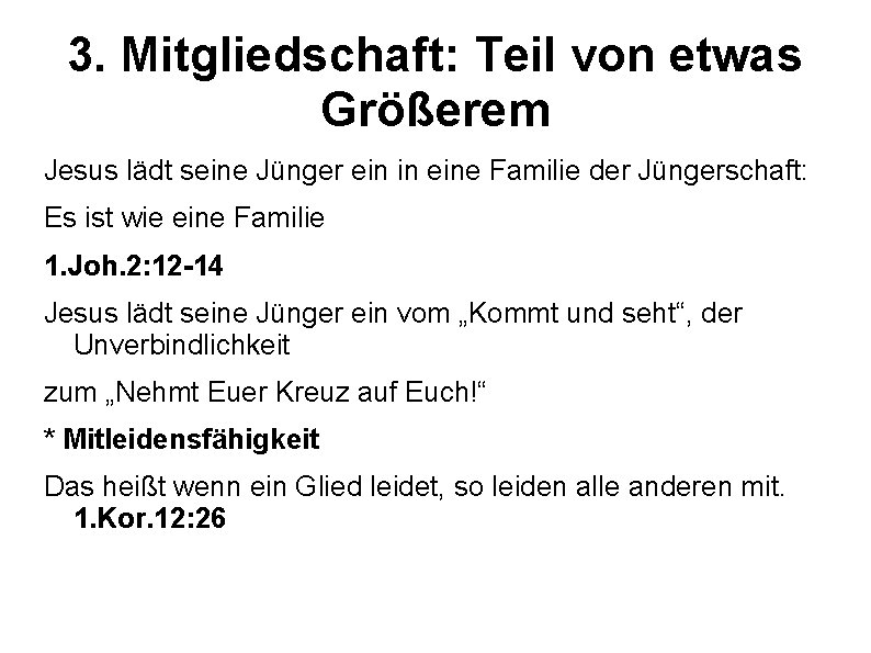 3. Mitgliedschaft: Teil von etwas Größerem Jesus lädt seine Jünger ein in eine Familie