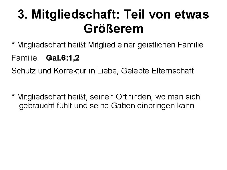 3. Mitgliedschaft: Teil von etwas Größerem * Mitgliedschaft heißt Mitglied einer geistlichen Familie, Gal.