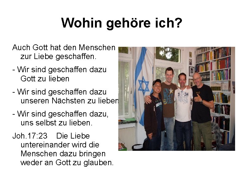 Wohin gehöre ich? Auch Gott hat den Menschen zur Liebe geschaffen. - Wir sind