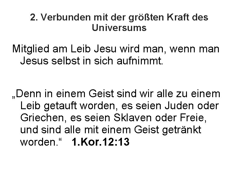 2. Verbunden mit der größten Kraft des Universums Mitglied am Leib Jesu wird man,