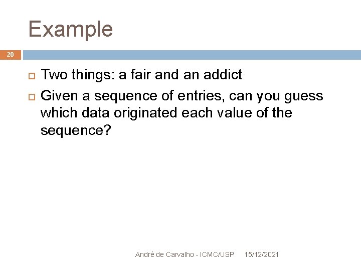 Example 20 Two things: a fair and an addict Given a sequence of entries,