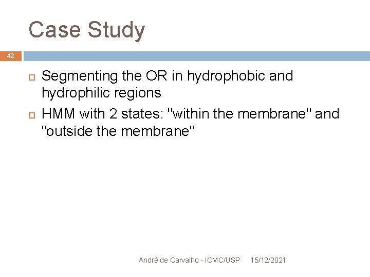 Case Study 42 Segmenting the OR in hydrophobic and hydrophilic regions HMM with 2