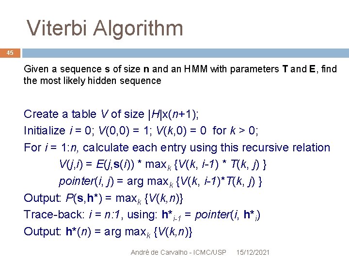 Viterbi Algorithm 45 Given a sequence s of size n and an HMM with