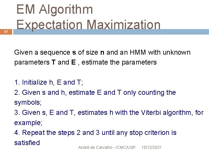 47 EM Algorithm Expectation Maximization Given a sequence s of size n and an