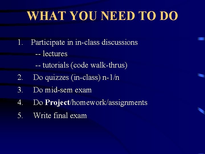 WHAT YOU NEED TO DO 1. Participate in in-class discussions -- lectures -- tutorials