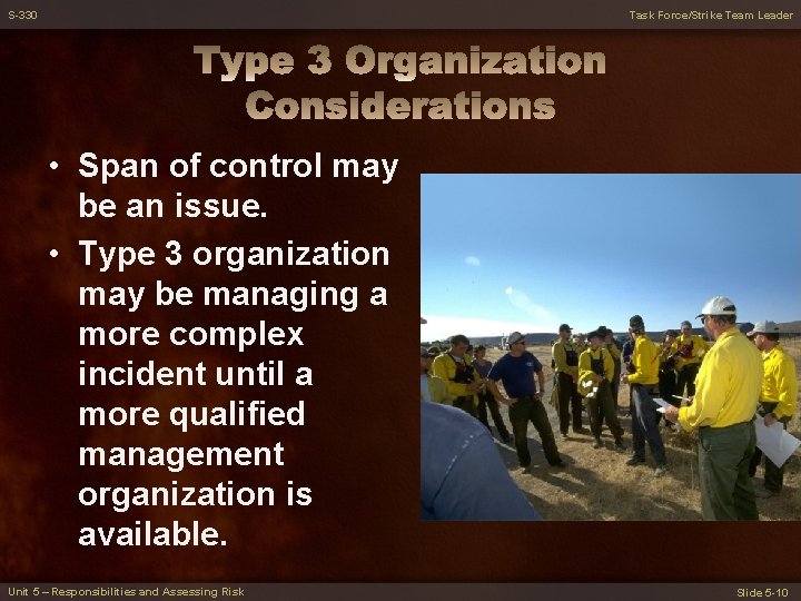 S-330 Task Force/Strike Team Leader • Span of control may be an issue. •