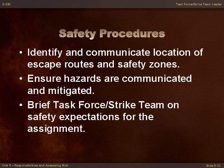 S-330 Task Force/Strike Team Leader • Identify and communicate location of escape routes and