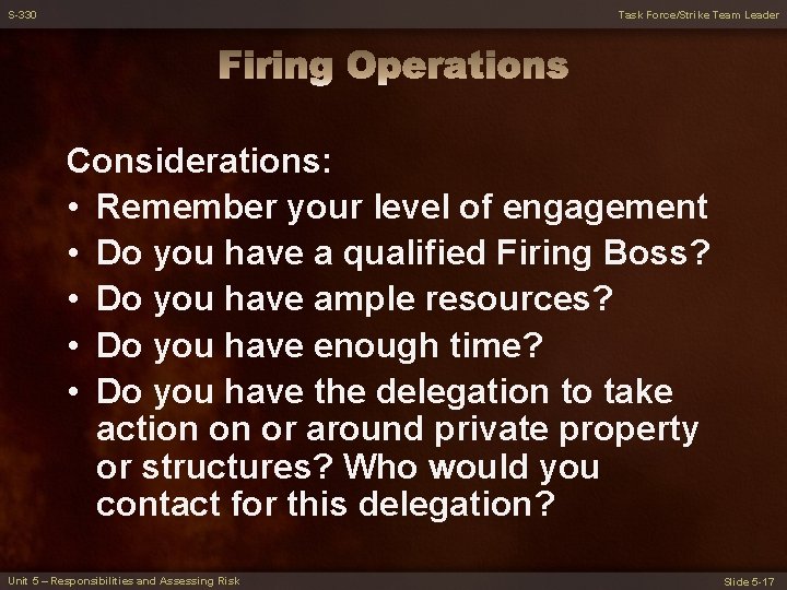 S-330 Task Force/Strike Team Leader Considerations: • Remember your level of engagement • Do