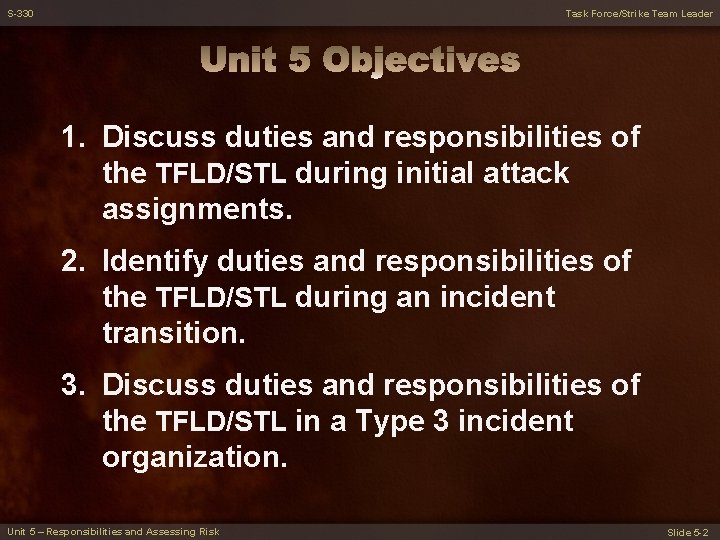 S-330 Task Force/Strike Team Leader 1. Discuss duties and responsibilities of the TFLD/STL during