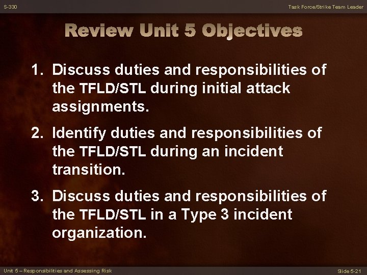S-330 Task Force/Strike Team Leader 1. Discuss duties and responsibilities of the TFLD/STL during