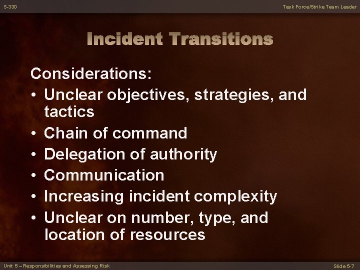 S-330 Task Force/Strike Team Leader Considerations: • Unclear objectives, strategies, and tactics • Chain