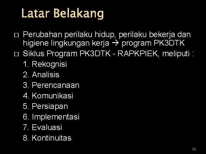 Latar Belakang � � Perubahan perilaku hidup, perilaku bekerja dan higiene lingkungan kerja program