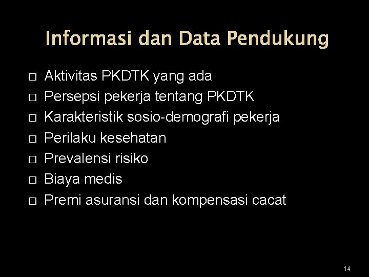 Informasi dan Data Pendukung � � � � Aktivitas PKDTK yang ada Persepsi pekerja