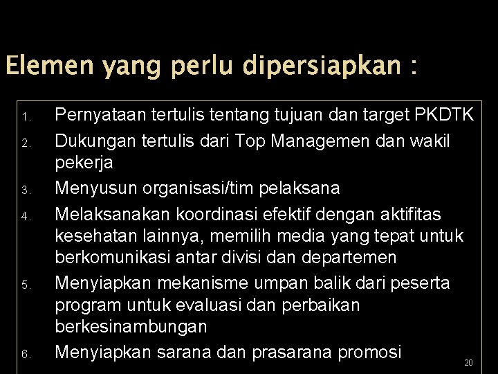 Elemen yang perlu dipersiapkan : 1. 2. 3. 4. 5. 6. Pernyataan tertulis tentang