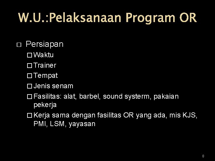 W. U. : Pelaksanaan Program OR � Persiapan � Waktu � Trainer � Tempat