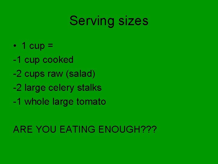 Serving sizes • 1 cup = -1 cup cooked -2 cups raw (salad) -2
