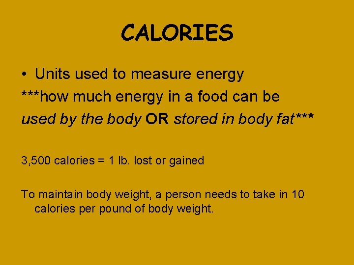 CALORIES • Units used to measure energy ***how much energy in a food can