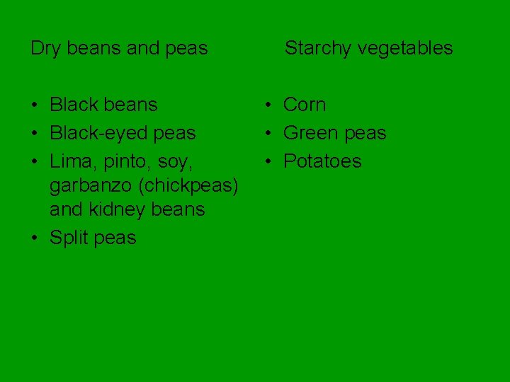 Dry beans and peas • Black beans • Black-eyed peas • Lima, pinto, soy,