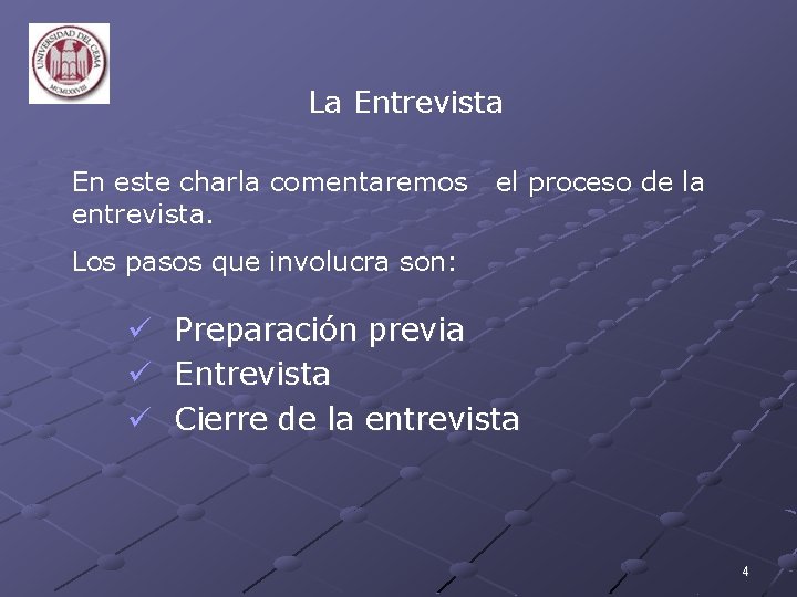 La Entrevista En este charla comentaremos entrevista. el proceso de la Los pasos que