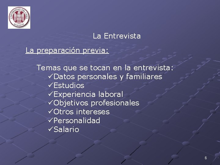 La Entrevista La preparación previa: Temas que se tocan en la entrevista: üDatos personales