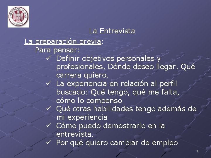 La Entrevista La preparación previa: Para pensar: ü Definir objetivos personales y profesionales. Dónde