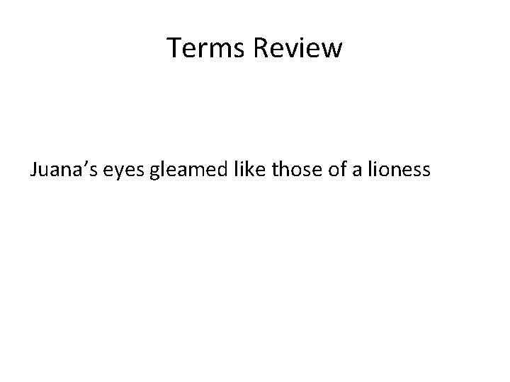 Terms Review Juana’s eyes gleamed like those of a lioness 
