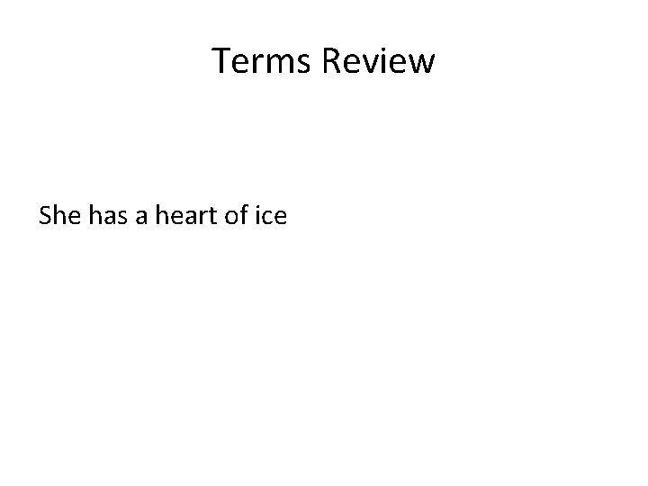 Terms Review She has a heart of ice 