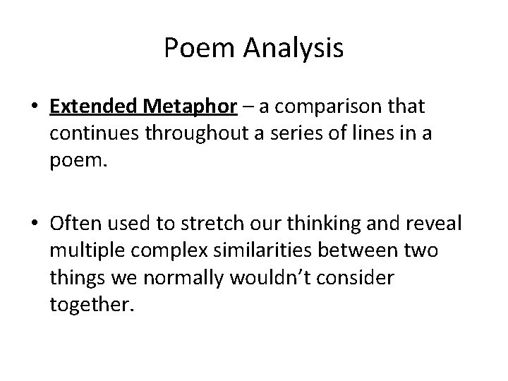 Poem Analysis • Extended Metaphor – a comparison that continues throughout a series of