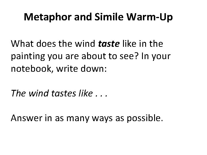 Metaphor and Simile Warm-Up What does the wind taste like in the painting you
